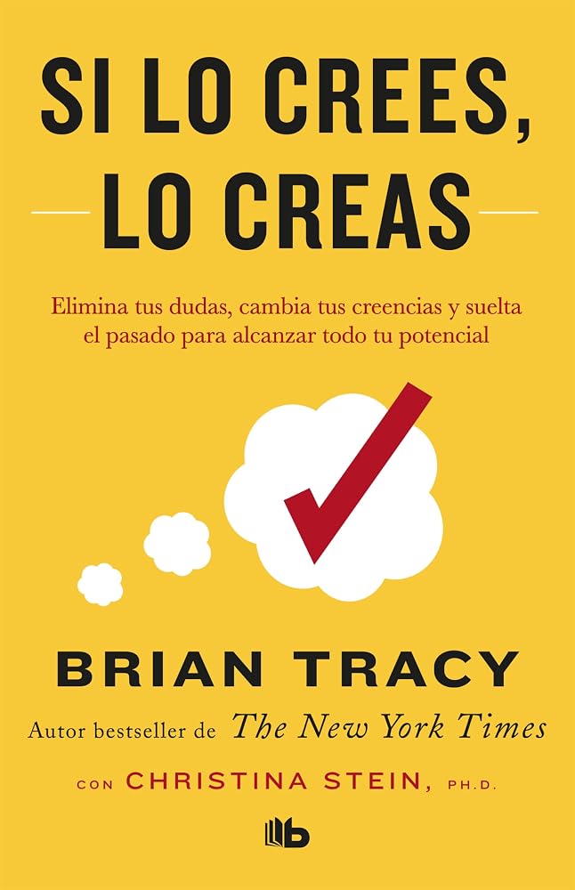 Si lo crees, lo creas: Elimina tus dudas, cambia tus creencias y suelta el pasado para alcanzar todo tu potencial / Believe It to Achieve It (Spanish Edition) cover image