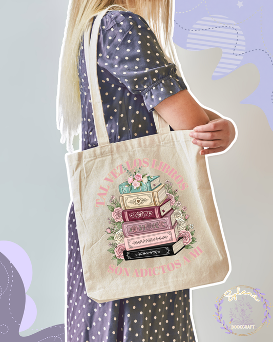 Tal vez los Libros son Adictos a mi Tote Bag