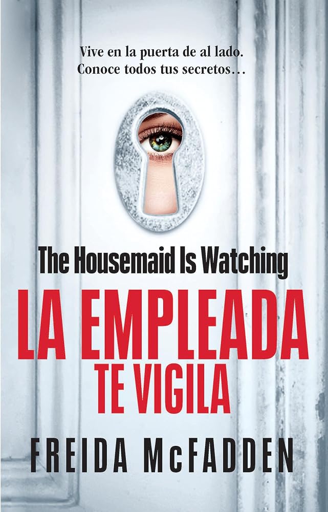 The Housemaid Is Watching (La empleada te vigila) Spanish Edition (LA EMPLEADA / THE HOUSEMAID) cover image