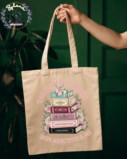 Tal vez los Libros son Adictos a mi Tote Bag